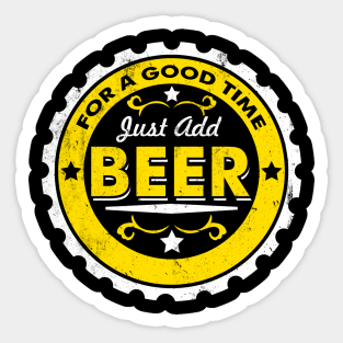 For A Good Time Just Add Beer | Drunk Quote Sticker